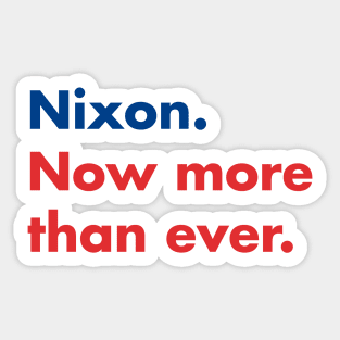 Nixon. Now more than ever. Sticker